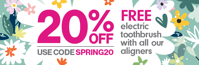 20% off. Use Code SPRING20. Free electric toothbrush with all our aligners